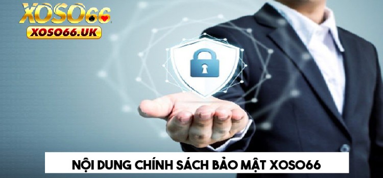 Những điểm đáng chú ý trong chính sách bảo mật XOSO66